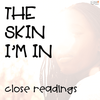 The Skin I'm In Close Readings
