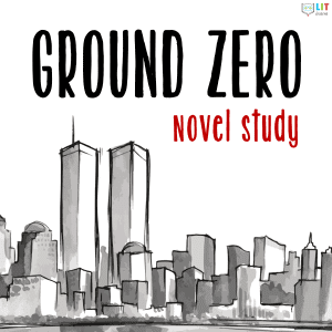 Ground Zero Novel Study LIT Lessons