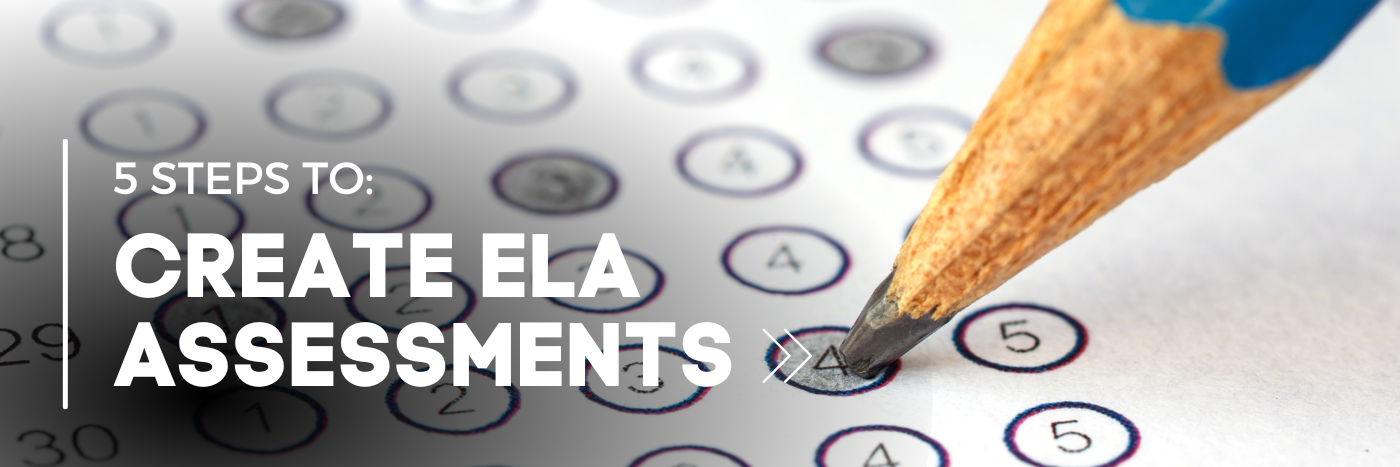 5 Steps to Create ELA Assessments for Literature